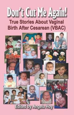 DON'T CUT ME AGAIN! True Stories About Vaginal Birth After Cesarean (VBAC) (Paperback)