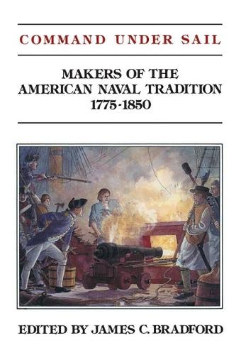 Command Under Sail: Makers of the American Naval Tradition 1775-1850 (Paperback)