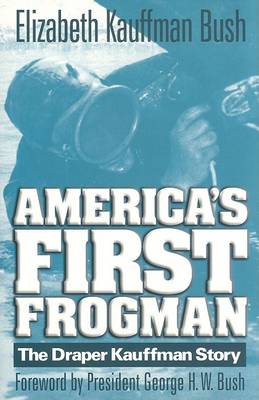 America'S First Frogman: The Draper Kauffman Story (Hardback)