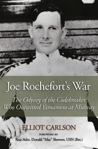 Joe Rochefort's War: The Odyssey of the Codebreaker Who Outwitted Yamamoto at Midway (Paperback)