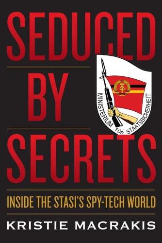 Seduced by Secrets: Inside the Stasi's Spy-Tech World (Paperback)