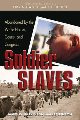 Soldier Slaves: Abandoned by the White House, Courts, and Congress (Hardback)