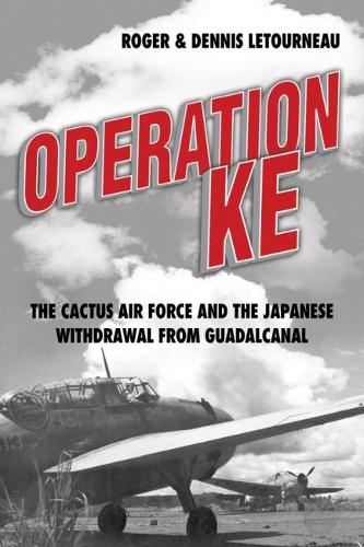 Operation KE: The Cactus Air Force and the Japanese Withdrawal from Guadalcanal (Hardback)