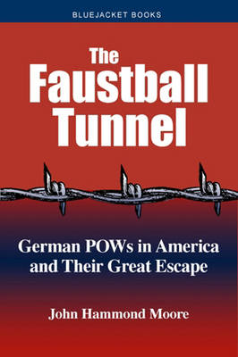 The Faustball Tunnel: German Pows in America and Their Great Escape (Paperback)