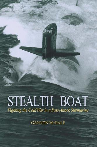 Stealth Boat: Fighting the Cold War in a Fast-Attack Submarine (Paperback)