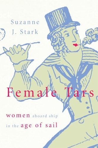 Female Tars: Women Aboard Ship in the Age of Sail (Paperback)