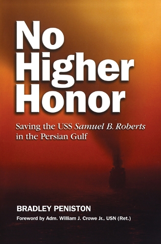 No Higher Honor: Saving the USS Samuel B. Roberts in the Persian Gulf (Paperback)