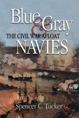 The Blue and Gray Navies: The Civil War Afloat (Hardback)