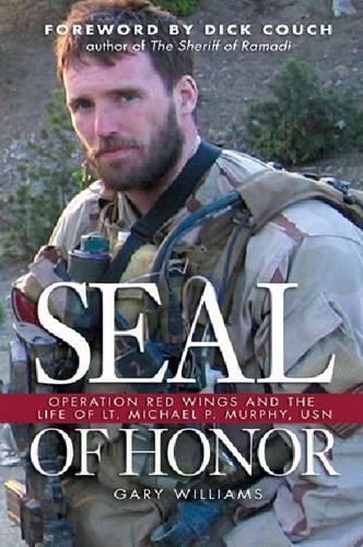 Seal of Honor: Operation Red Wings and the Life of Lt Michael P. Murphy, U.S.N. (Hardback)