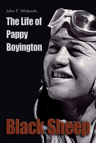 Black Sheep: The Life of Pappy Boyington (Paperback)