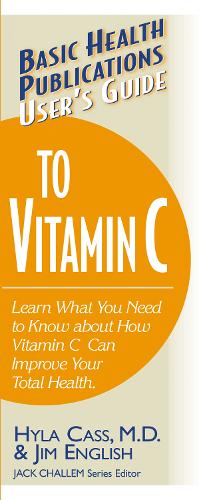 User's Guide to Vitamin C: Learn What You Need to Know About How Vitamin C Can Improve Your Total Health (Paperback)