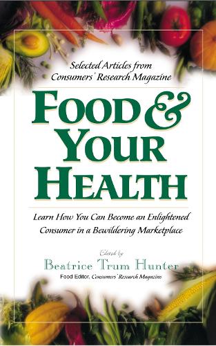 Food and Your Health: Learn How You Can Become an Enlightened Consumer in a Bewildering Marketplace (Paperback)