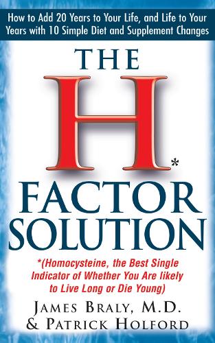 The H-Factor Diet: Homocysteine the Best Single Indicator of Whether You are Likely to Live Long or Die Young (Paperback)