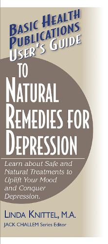 User's Guide to Natural Remedies for Depression: Learn About Safe and Natural Treatments to Uplift Your Mood and Conquer Depression (Paperback)