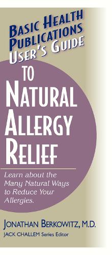 User's Guide to Natural Allergy Relief: Learn About the Many Ways to Reduce Your Allergies - Basic Health Publications Series (Paperback)
