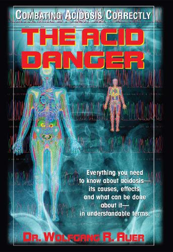 The Acid Danger: Combating Acidosis Correctly (Paperback)