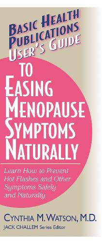 User's Guide to Easing Menopause Symptoms Naturally: Learn How to Prevent Hot Flashes and Other Symptoms Safely and Naturally (Paperback)