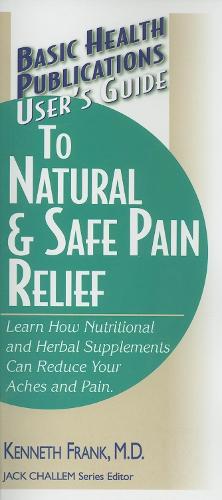 User's Guide to Natural and Safe Pain Relief (Paperback)