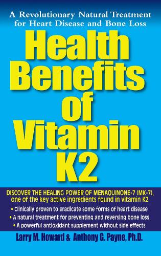 Health Benefits of Vitamin MK7: A Revolutionary Natural Treatment for Heart Disease and Bone Loss (Paperback)