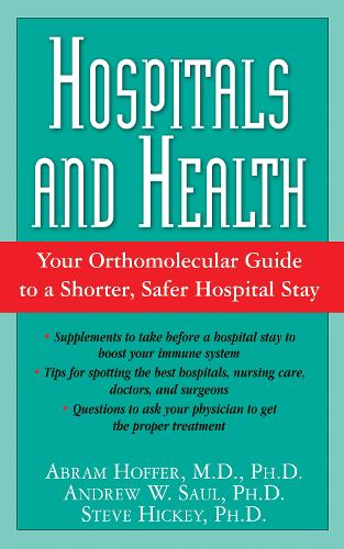 Hospitals and Health: The Orthomolecular Guide to a Shorter, Safer Hospital Stay (Paperback)