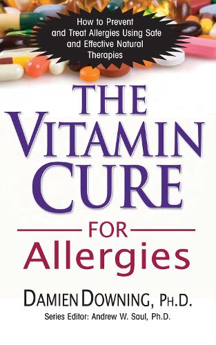 The Vitamin Cure for Allergies: How to Prevent and Treat Allergies Using Nutrition and Vitamin Supplementation - Vitamin Cure Series (Paperback)