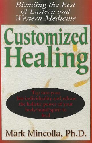 Customized Healing: Blending the Best of Eastern and Western Medicine (Paperback)