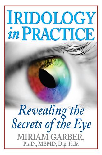 Iridology In Practice: Revealing the Secrets of the Eye (Paperback)