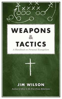 Weapons & Tactics: A Handbook on Personal Evangelism (Paperback)