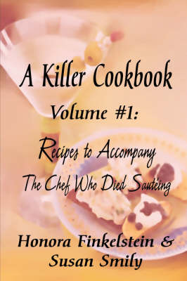 A KILLER COOKBOOK #1 Recipes to Accompany The Chef Who Died Sauteing (Paperback)