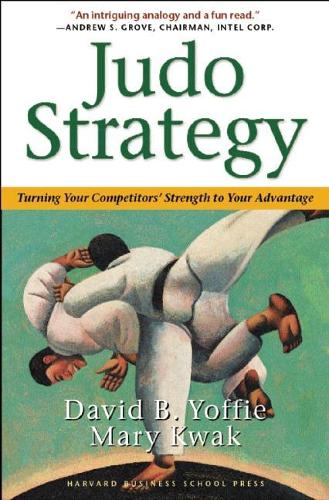 Judo Strategy: Turning Your Competitors Strength to Your Advantage (Paperback)