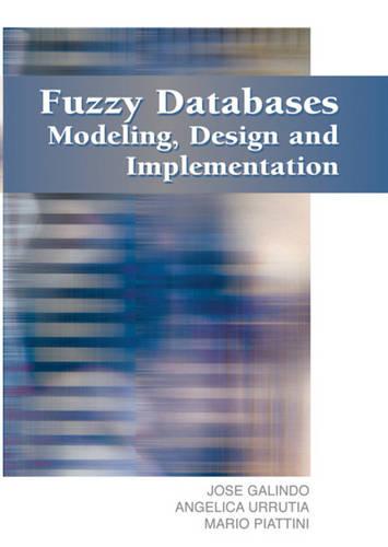 Fuzzy Databases: Modeling, Design and Implementation (Hardback)