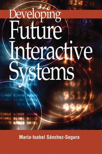 Developing Future Interactive Systems (Hardback)