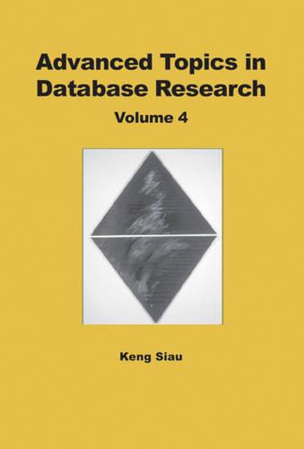 Advanced Topics in Database Research: Volume Four (Hardback)
