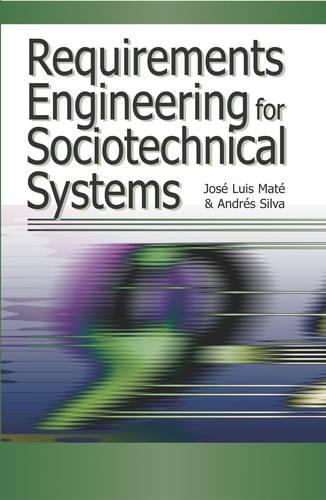 Requirements Engineering For Sociotechnical Systems (Hardback)