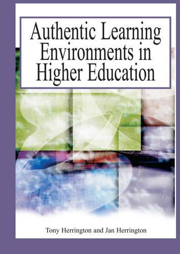 Authentic Learning Environments in Higher Education (Hardback)