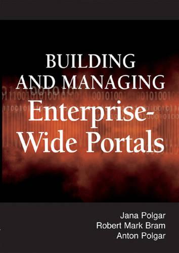 Building and Managing Enterprise-wide Portals (Hardback)