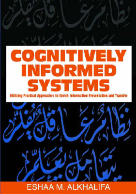Cognitively Informed Systems: Utilizing Practical Approaches to Enrich Information Presentation and Transfer (Hardback)
