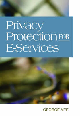 Privacy Protection for E-services (Hardback)
