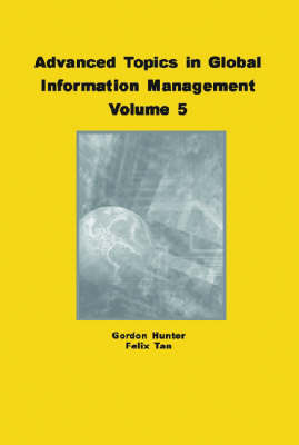 Advanced Topics in Global Information Management: Volume Five (Hardback)