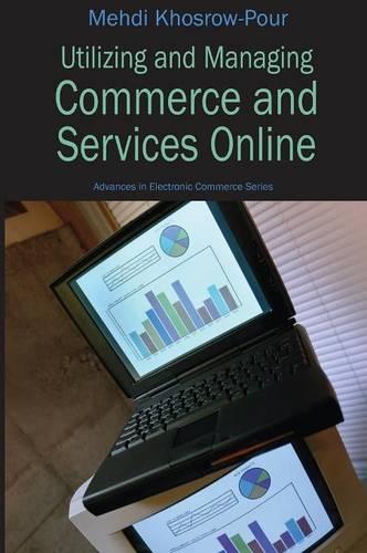 Utilizing and Managing Commerce and Services Online - Advances in Electronic Commerce (Hardback)