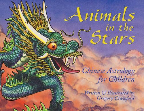 Animals in the Stars: Chinese Astrology for Kids (Paperback)