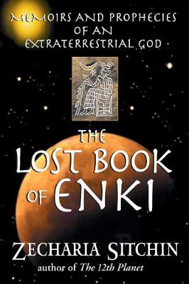 The Lost Book of Enki: Memoirs and Prophecies of an Extraterrestrial God (Paperback)