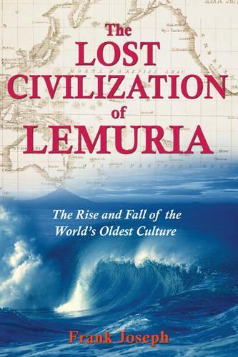 The Lost Civilisation of Lemuria: The Rise and Fall of the Worlds Oldest Culture (Paperback)