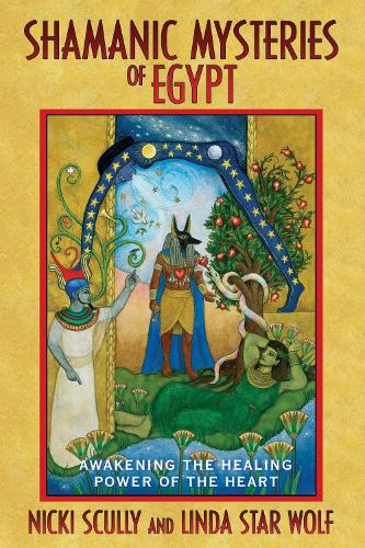 Shamanic Mysteries of Egypt: Awakening the Healing Power of the Heart (Paperback)