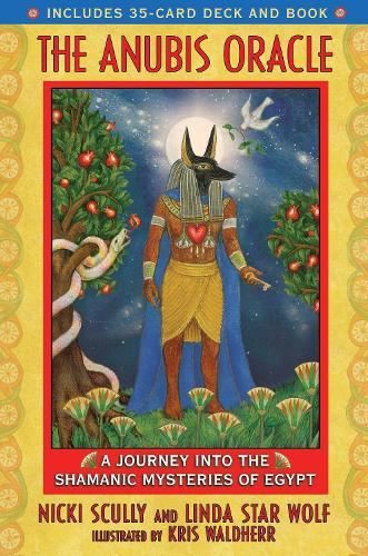 Anubis Oracle: The Art of Awakening Shamanic Consciousness