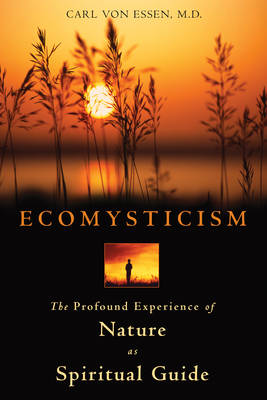 Ecomysticism: The Profound Experience of Nature as Spiritual Guide (Paperback)
