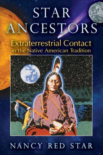 Star Ancestors: Extraterrestrial Contact in the Native American Tradition (Paperback)