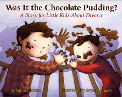 Was it the Chocolate Pudding?: A Story for Little Kids About Divorce (Hardback)