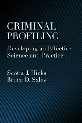 Criminal Profiling: Developing an Effective Science and Practice - Law and Public Policy - Psychology and the Social Sciences Series (Hardback)