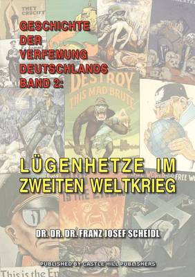 Geschichte Der Verfemung Deutschlands, Band 2: L genhetze Im Zweiten Weltkrieg (Paperback)